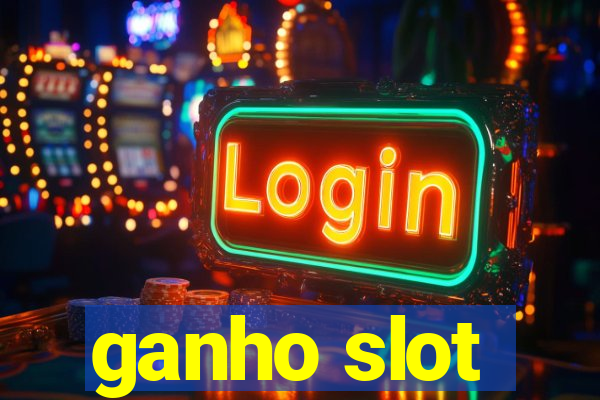 ganho slot