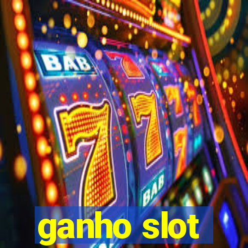 ganho slot