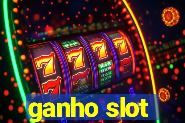 ganho slot