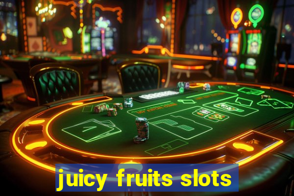 juicy fruits slots