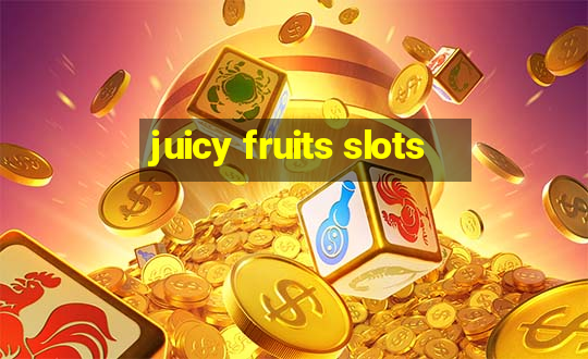 juicy fruits slots