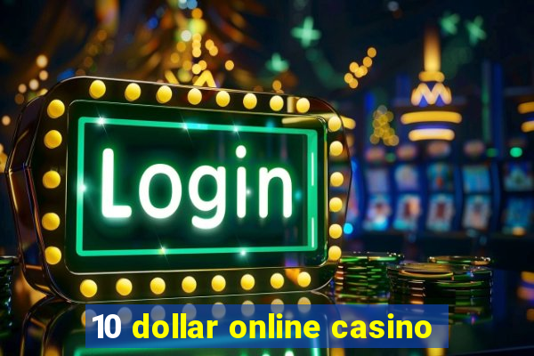 10 dollar online casino