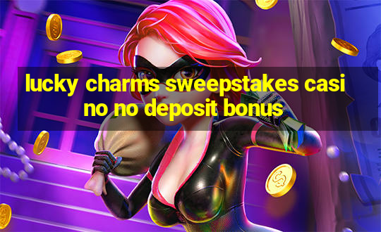 lucky charms sweepstakes casino no deposit bonus