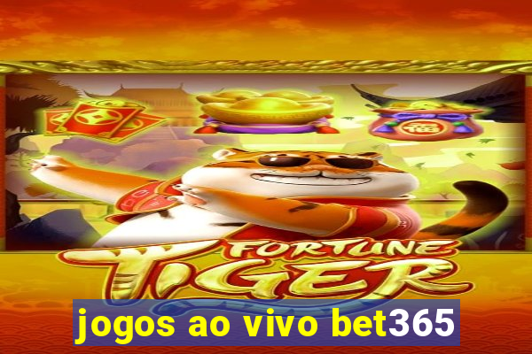 jogos ao vivo bet365