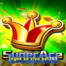 jogos ao vivo bet365