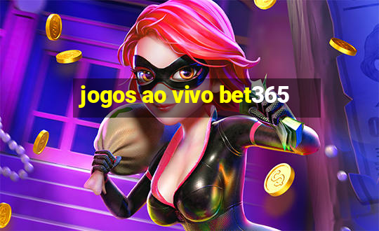 jogos ao vivo bet365