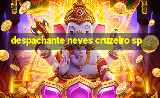 despachante neves cruzeiro sp