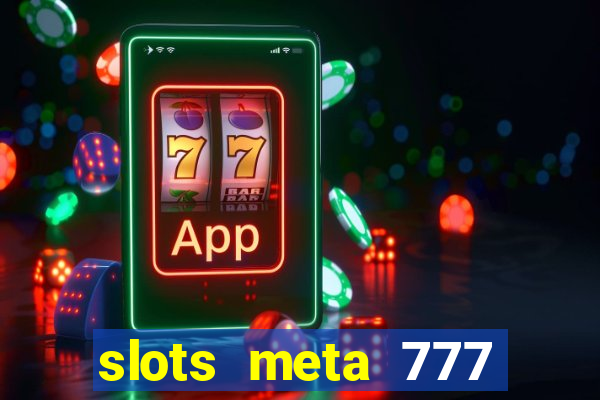 slots meta 777 real money