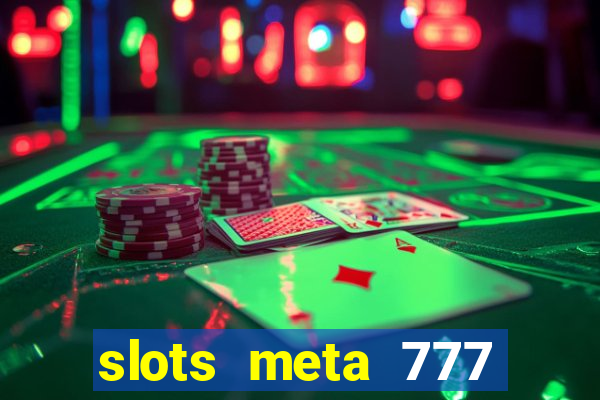 slots meta 777 real money