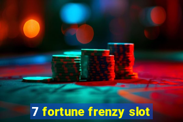 7 fortune frenzy slot