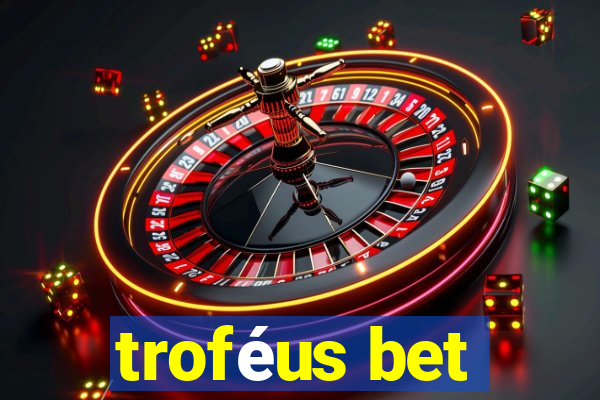 troféus bet