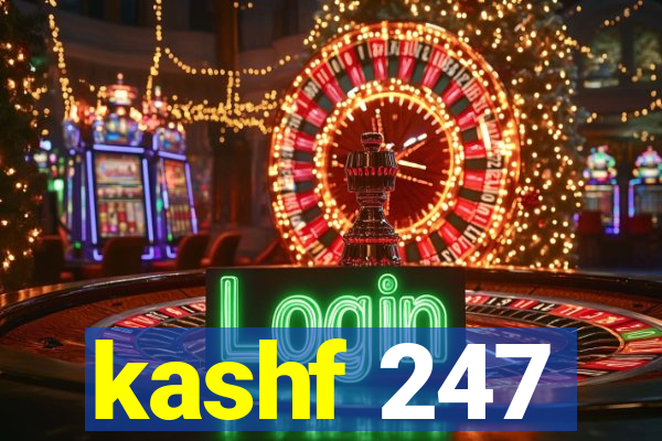 kashf 247