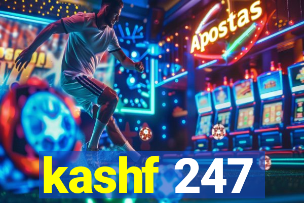 kashf 247