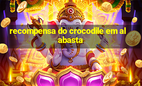 recompensa do crocodile em alabasta