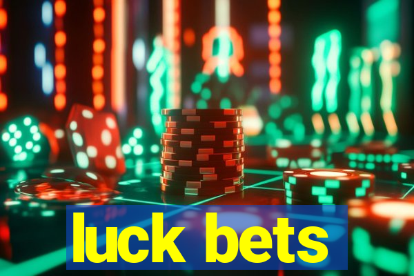 luck bets