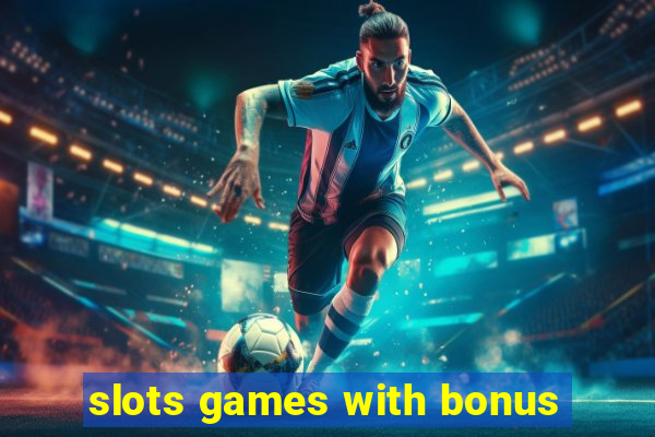 slots games with bonus