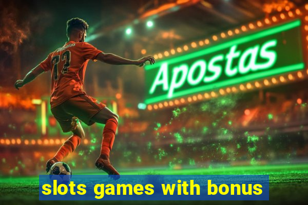 slots games with bonus