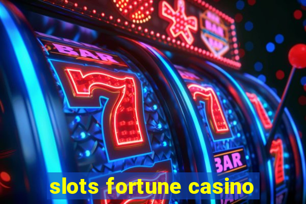 slots fortune casino