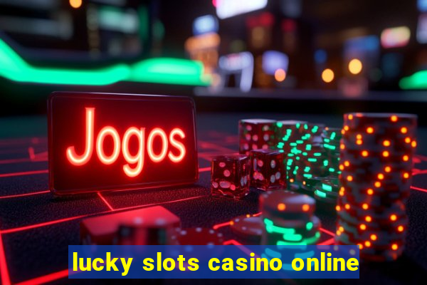 lucky slots casino online