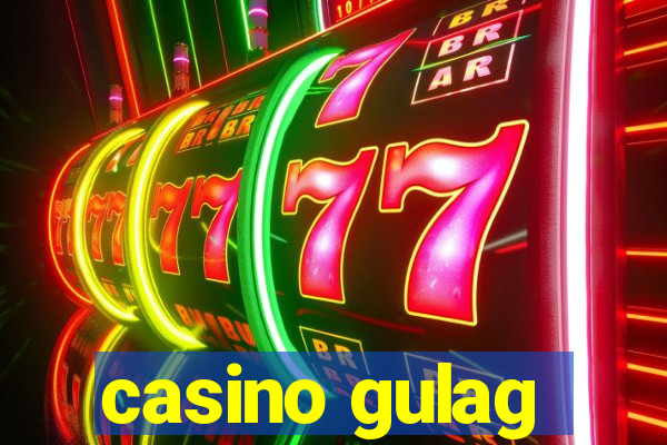 casino gulag