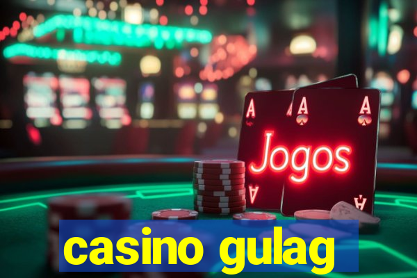 casino gulag