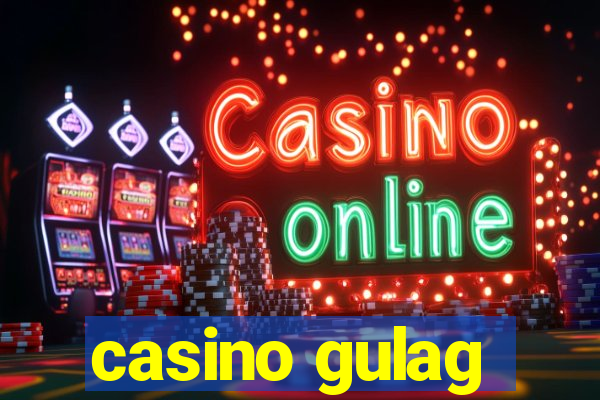 casino gulag