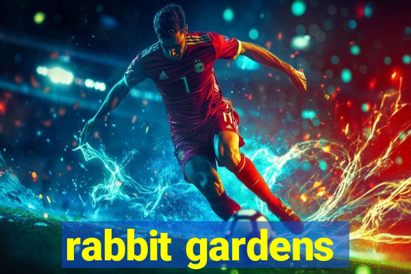 rabbit gardens