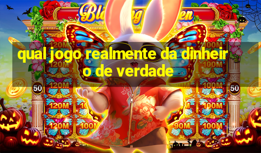 qual jogo realmente da dinheiro de verdade