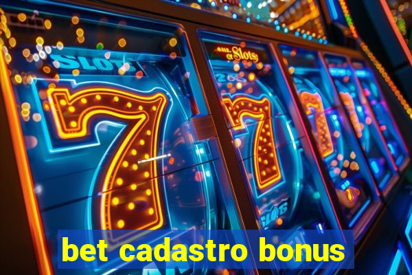 bet cadastro bonus