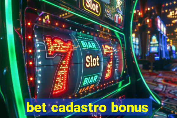 bet cadastro bonus