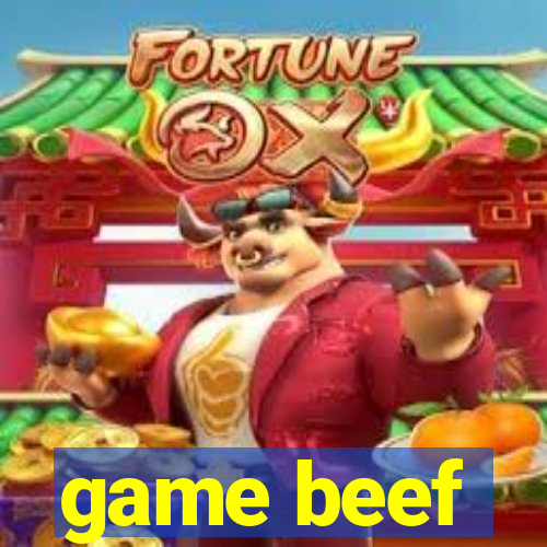 game beef