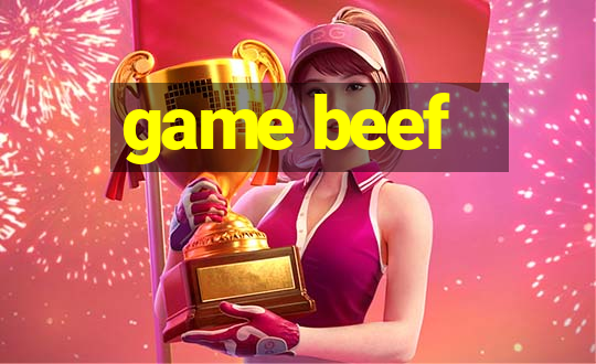 game beef