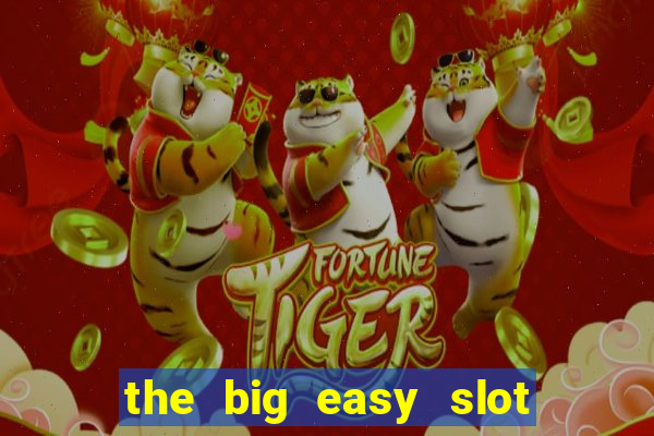 the big easy slot online free