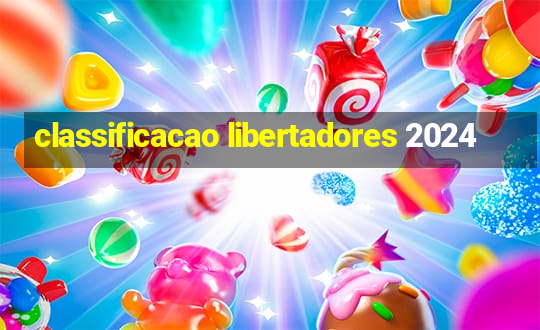 classificacao libertadores 2024