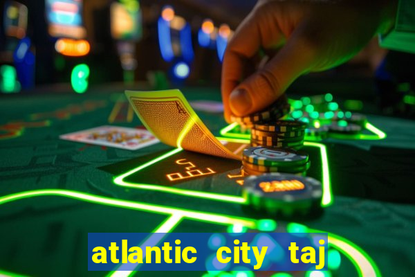 atlantic city taj mahal casino