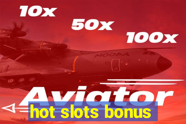 hot slots bonus