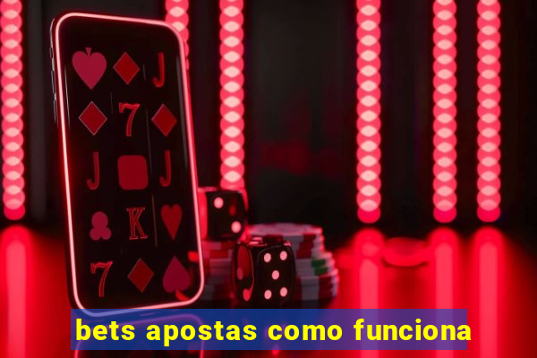 bets apostas como funciona