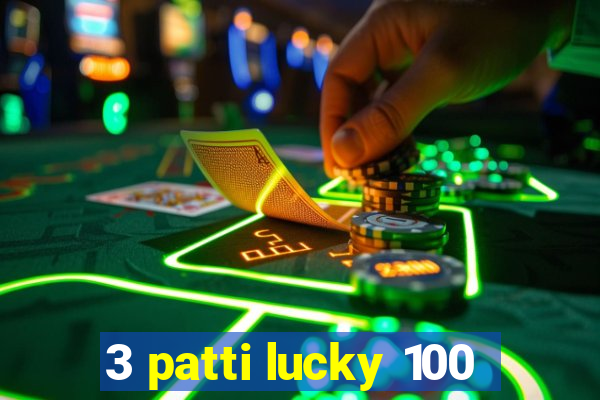 3 patti lucky 100