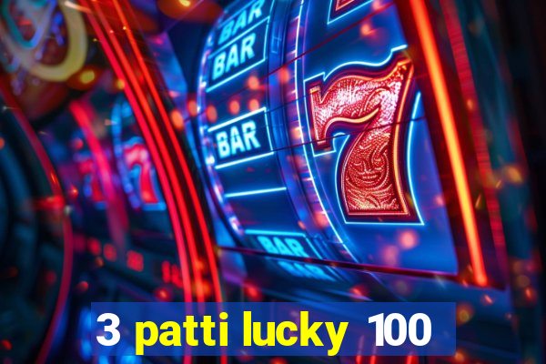 3 patti lucky 100