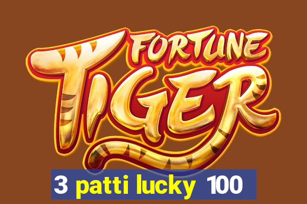 3 patti lucky 100