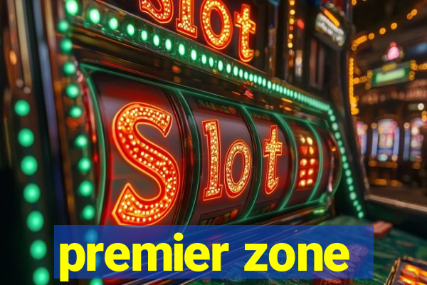 premier zone