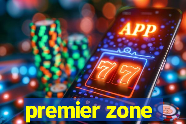 premier zone