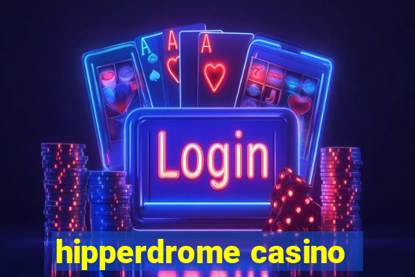 hipperdrome casino