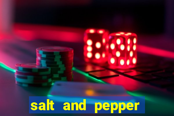 salt and pepper song push it