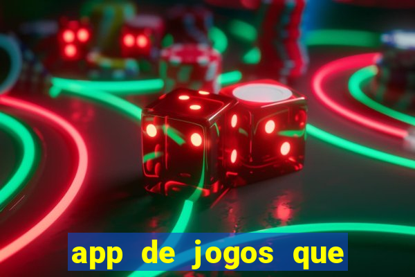 app de jogos que ganha dinheiro de verdade