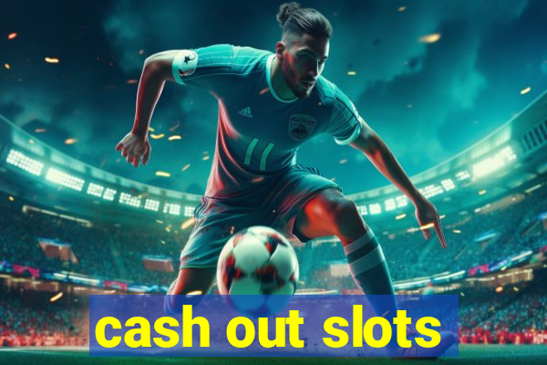 cash out slots