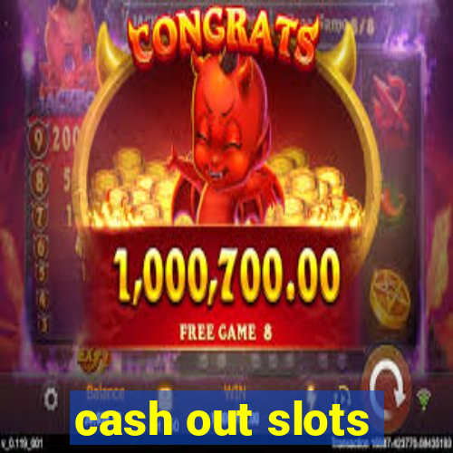 cash out slots