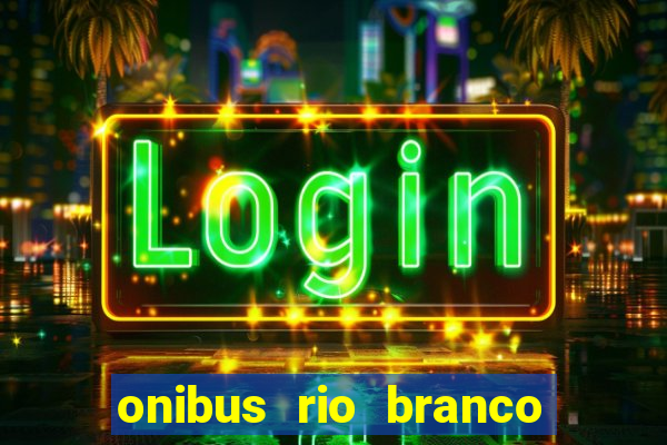 onibus rio branco porto velho