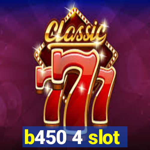 b450 4 slot