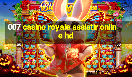 007 casino royale assistir online hd